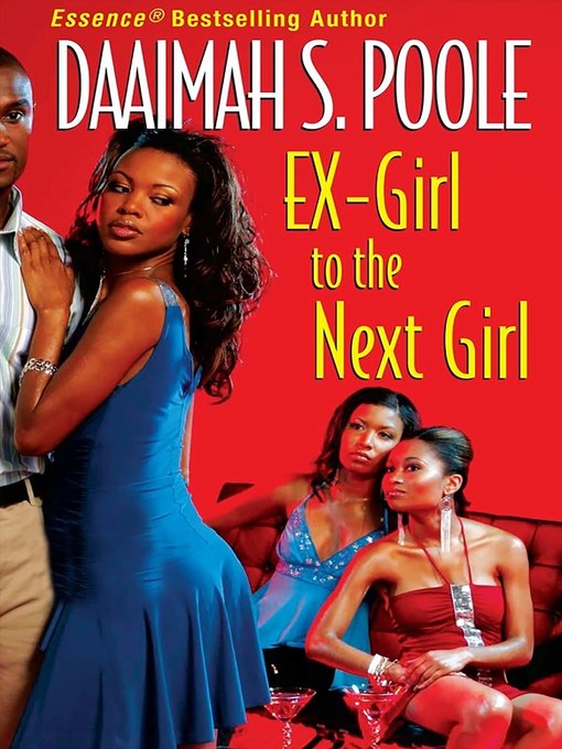 Title details for Ex-girl to the Next Girl by Daaimah S. Poole - Available